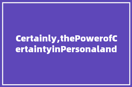 Certainly,thePowerofCertaintyinPersonalandProfessionalGrowth