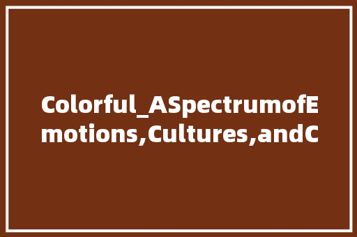 Colorful_ASpectrumofEmotions,Cultures,andCreativity
