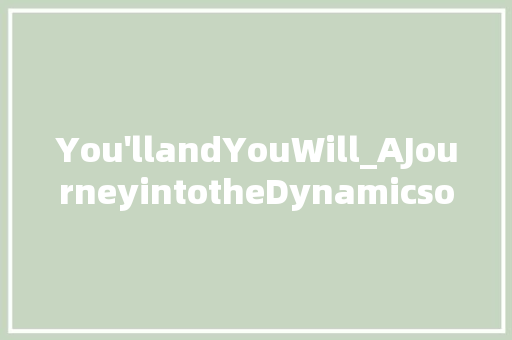 You'llandYouWill_AJourneyintotheDynamicsofEnglishConjugation